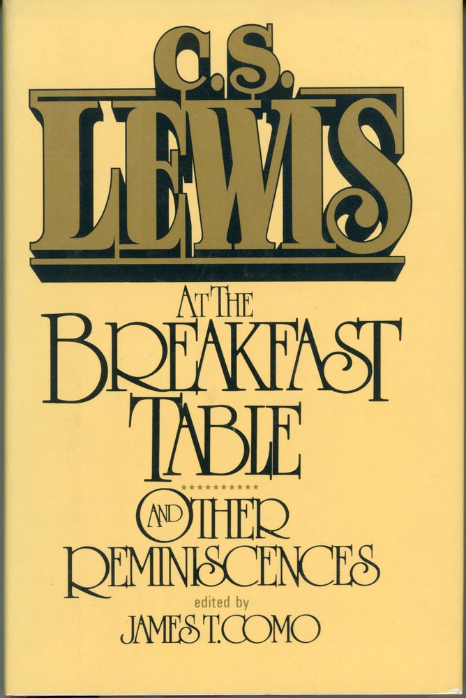 (#161618) C. S. LEWIS AT THE BREAKFAST TABLE AND OTHER REMINISCENCES. Clive Staples Lewis, James T. Como.