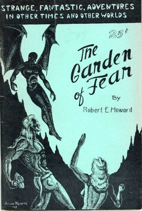 #161638) THE GARDEN OF FEAR BY ROBERT E. HOWARD AND OTHER STORIES OF THE BIZARRE AND FANTASTIC....