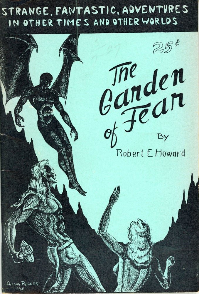 (#161638) THE GARDEN OF FEAR BY ROBERT E. HOWARD AND OTHER STORIES OF THE BIZARRE AND FANTASTIC. William L. Crawford, Robert E. Howard.