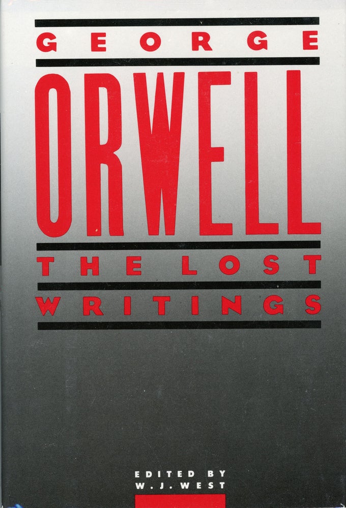 (#161650) ORWELL: THE LOST WRITINGS ... Edited with an introduction by W. J. West. George Orwell, Eric Arthur Blair.