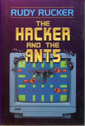 #161664) THE HACKER AND THE ANTS. Rudy Rucker