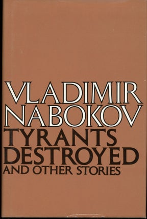 #161723) TYRANTS DESTROYED AND OTHER STORIES. Vladimir Nabokov