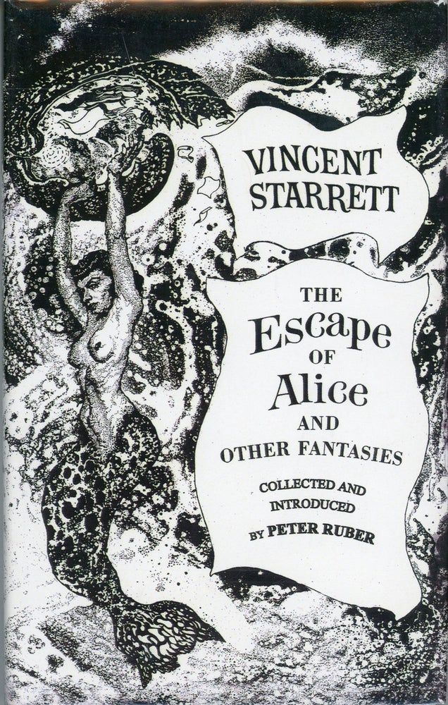 (#161737) THE ESCAPE OF ALICE AND OTHER FANTASIES ... Collected & Introduced by Peter Ruber. Vincent Starrett.