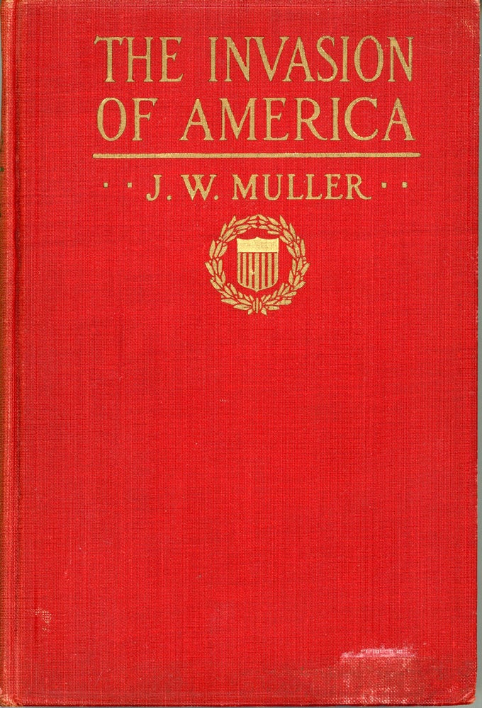 (#161752) THE INVASION OF AMERICA: A FACT STORY BASED ON THE INEXORABLE MATHEMATICS OF WAR. Julius Muller.