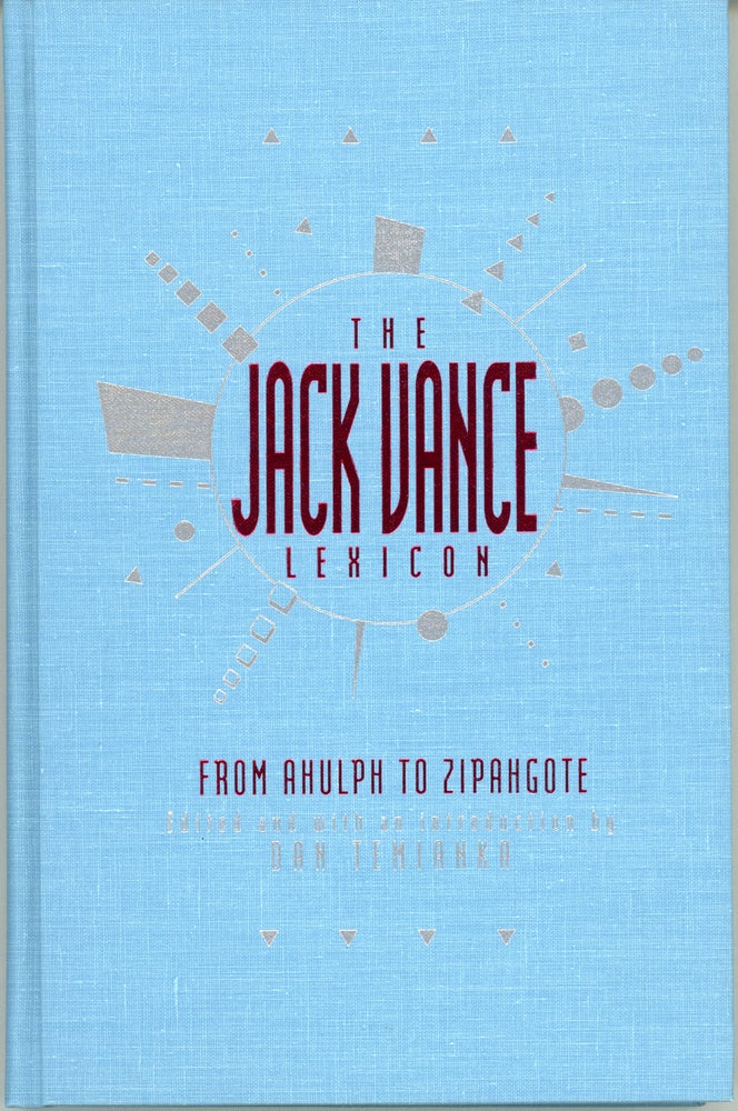 (#161756) THE JACK VANCE LEXICON: FROM AHULPH TO ZIPANGOTE. THE COINED WORDS OF JACK VANCE. John Holbrook Vance, Dan Temianka.