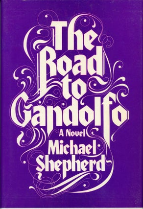 #161758) THE ROAD TO GANDOLFO: A NOVEL by Michael Shepherd [pseudonym]. Robert Ludlum, "Michael...