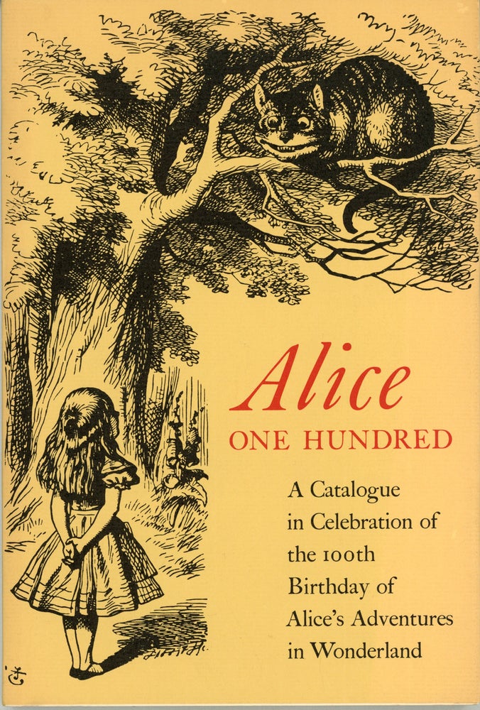 (#161779) ALICE ONE HUNDRED: BEING A CATALOGUE IN CELEBRATION OF THE 100TH BIRTHDAY OF ALICE'S ADVENTURES IN WONDERLAND. Lewis Carroll, C. L. Dodgson.