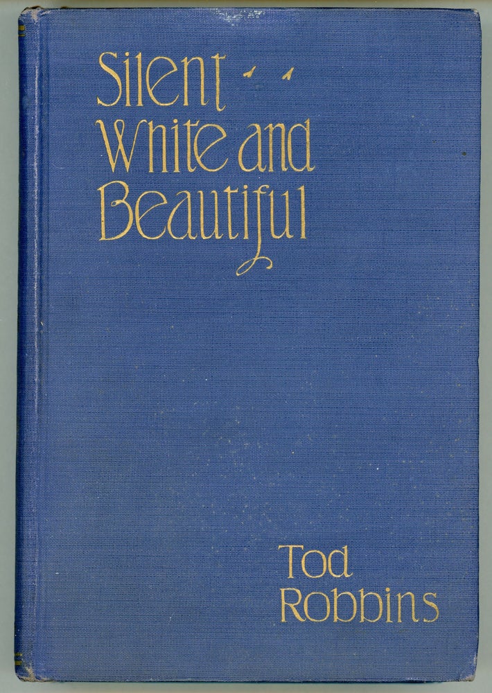 (#161788) SILENT, WHITE AND BEAUTIFUL AND OTHER STORIES. Tod Robbins, Clarence Aaron Robbins.