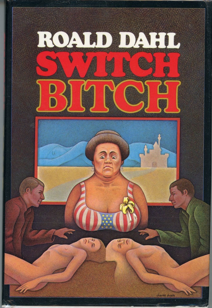 (#161803) SWITCH BITCH. Roald Dahl.