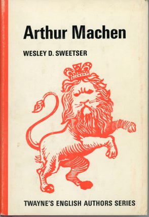 #161815) ARTHUR MACHEN. Arthur Machen, Wesley D. Sweetser