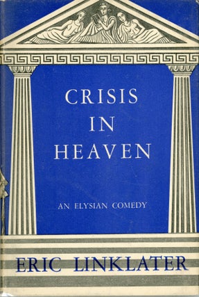 #161876) CRISIS IN HEAVEN: AN ELSYIAN COMEDY. Eric Linklater
