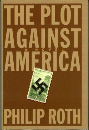 #161895) THE PLOT AGAINST AMERICA. Philip Roth