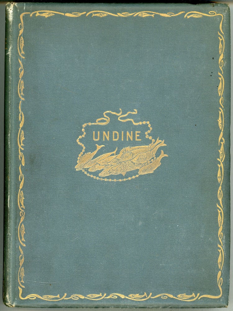 (#161934) UNDINE: A TALE ... Translated from the German with a Critical Introduction by Edmund Gosse and Illustrations by W. F. E. Britten. Friedrich Heinrich Karl Fouque, Baron de la Motte.