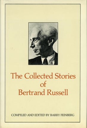 #161973) THE COLLECTED STORIES OF BERTRAND RUSSELL. Compiled and Edited by Barry Feinberg....