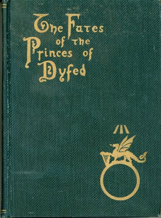 #161983) THE FATES OF THE PRINCES OF DYFED. By Cenydd Morus [pseudonym]. Kenneth Morris, "Cenydd...