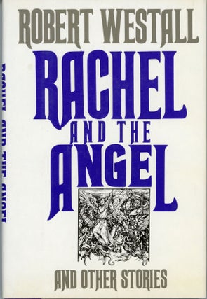 #161996) RACHEL AND THE ANGEL AND OTHER STORIES. Robert Westall