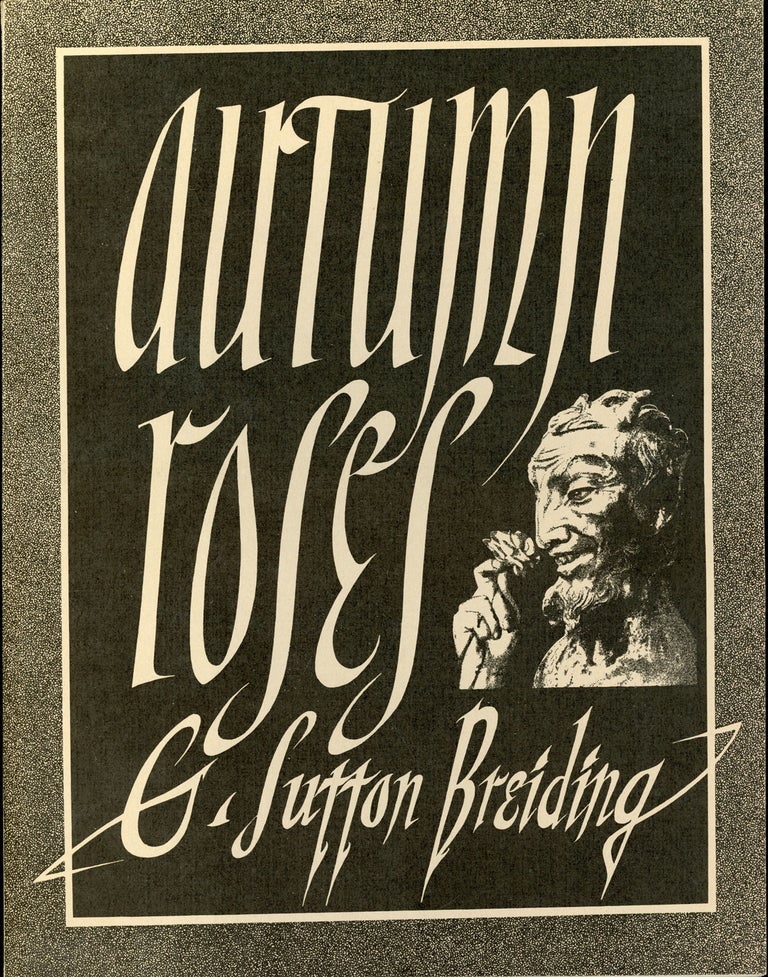 (#161999) AUTUMN ROSES: SELECTED POEMS OF G. SUTTON BREIDING ... Introduction by Donald Sidney-Fryer. G. Sutton Breiding.