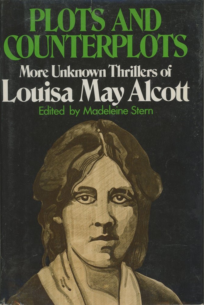 (#162004) PLOTS AND COUNTERPLOTS: MORE UNKNOWN THRILLERS OF LOUISA MAY ALCOTT. Edited and with an Introduction by Madeleine Stern. Louisa Alcott.
