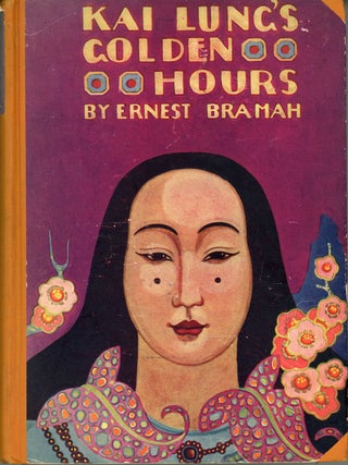 #162045) KAI LUNG'S GOLDEN HOURS ... With a Preface by Hilaire Belloc. Ernest Bramah, Ernest...