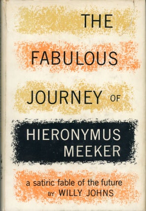#162048) THE FABULOUS JOURNEY OF HIERONYMUS MEEKER. Willy Johns, W. Johns Meeker