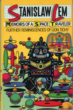 #162080) MEMOIRS OF A SPACE TRAVELER: FURTHER REMINISCENCES OF IJON TICHY ... Translated by Joel...