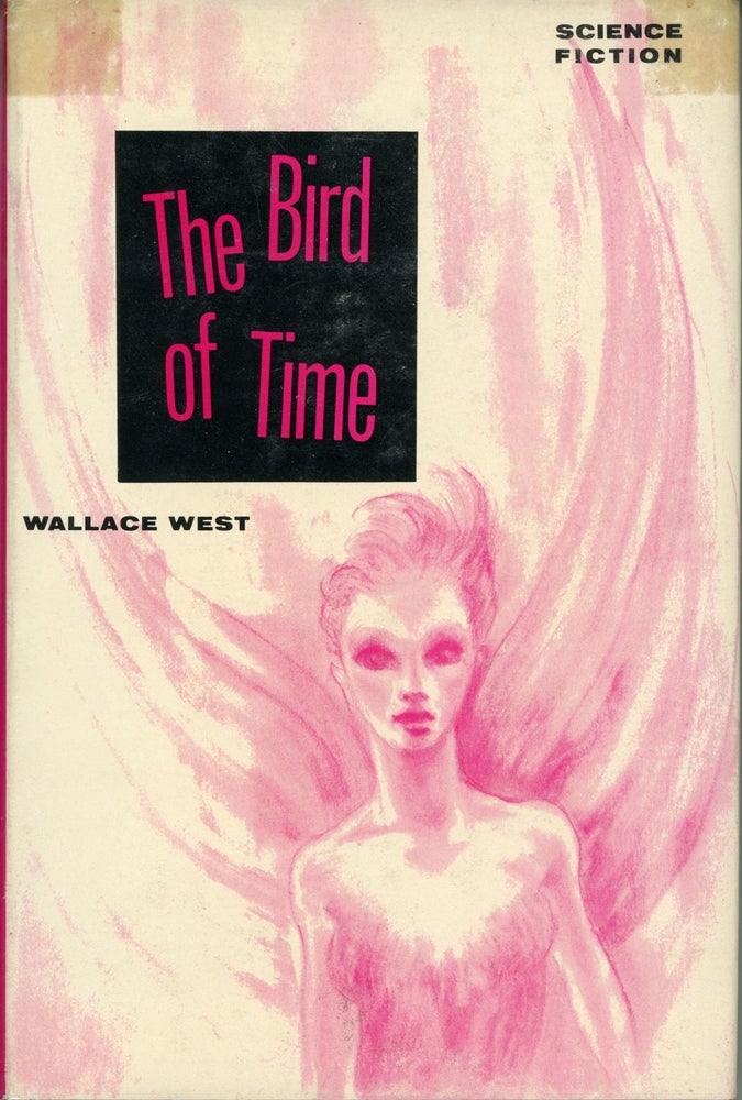 (#162094) THE BIRD OF TIME. Wallace West.