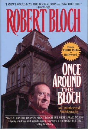 #162104) ONCE AROUND THE BLOCH: AN UNAUTHORIZED AUTOBIOGRAPHY. Robert Bloch