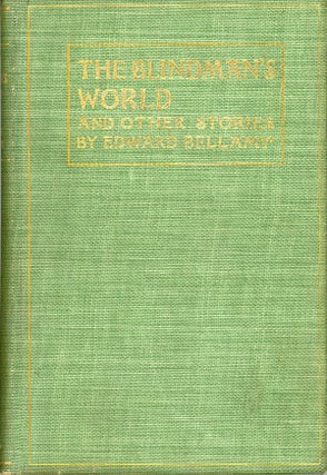 #162109) THE BLINDMAN'S WORLD AND OTHER STORIES ... With a Prefatory Sketch by W. D. Howells....