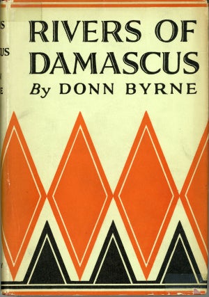 #162116) RIVERS OF DAMASCUS AND OTHER STORIES. Donn Byrne, Brian Oswald Donn Byrne