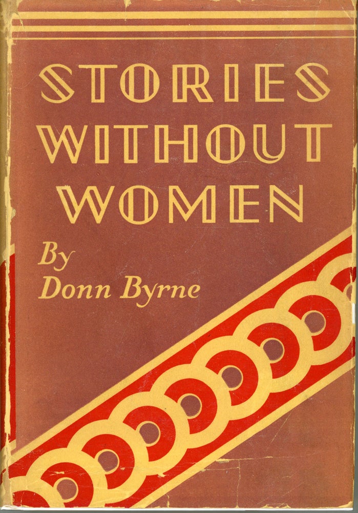 (#162117) STORIES WITHOUT WOMEN (AND A FEW WITH WOMEN). Donn Byrne, Brian Oswald Donn Byrne.
