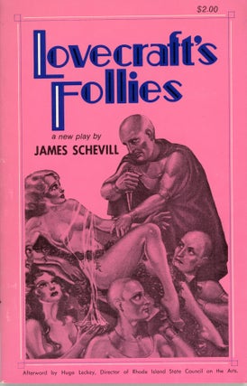 #162136) LOVECRAFT'S FOLLIES: A PLAY. James Schevill