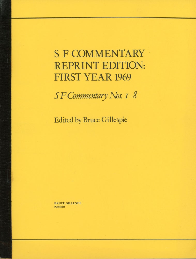 (#162187) S F COMMENTARY REPRINT EDITION: FIRST YEAR 1969. S F COMMENTARY NOS. 1-8. Bruce Gillespie.