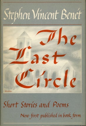 #162336) THE LAST CIRCLE: STORIES AND POEMS. Stephen Vincent Benet
