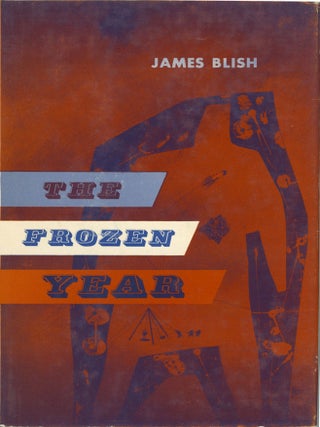 #162387) THE FROZEN YEAR. James Blish
