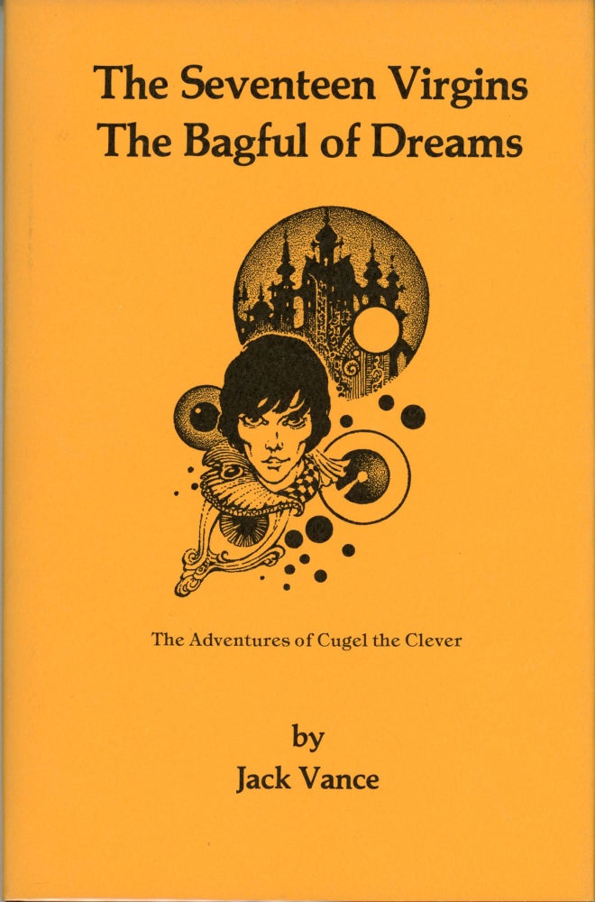 (#162501) THE SEVENTEEN VIRGINS [and] THE BAGFUL OF DREAMS: THE ADVENTURES OF CUGEL THE CLEVER [cover title]. John Holbrook Vance, "Jack Vance."