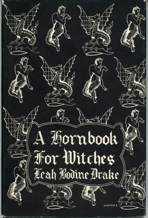 #162611) A HORNBOOK FOR WITCHES: POEMS OF FANTASY. Leah Bodine Drake