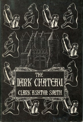 #162628) THE DARK CHATEAU AND OTHER POEMS. Clark Ashton Smith