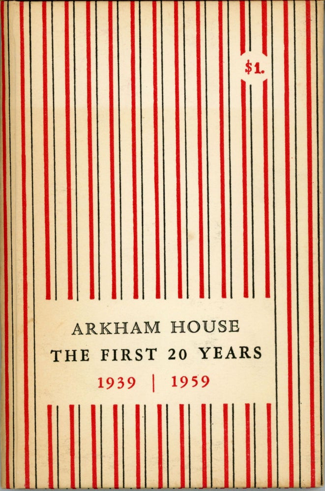 (#162655) ARKHAM HOUSE: THE FIRST 20 YEARS 1939-1959. A HISTORY AND BIBLIOGRAPHY. August Derleth.