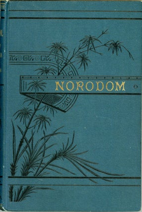#162660) NORODOM, KING OF CAMBODIA. A ROMANCE OF THE EAST. Frank McGloin
