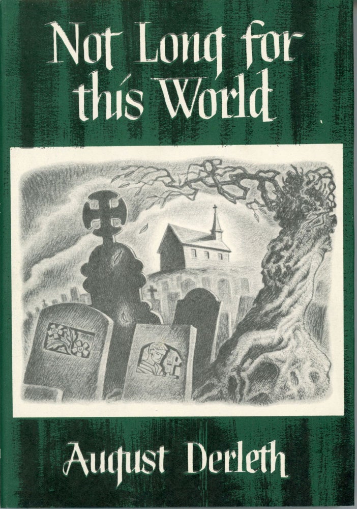 (#162693) NOT LONG FOR THIS WORLD. August Derleth.