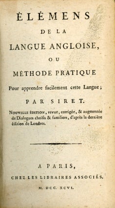 ÉLÉMENS DE LA LANGUE ANGLOISE, OU MÉTHODE PRATIQUE POUR APPREDRE FACILEMENT. Pierre-Louis Siret.