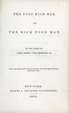 #162755) THE POOR RICH MAN, AND THE RICH POOR MAN. By the Author of "Hope Leslie," "The...