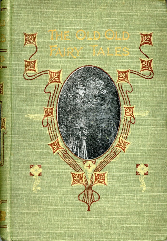 (#162774) THE OLD OLD FAIRY TALES. Collected and Edited by Mrs. Valentine. Mrs. Richard Valentine, Laura Belinda Charlotte Jewry.