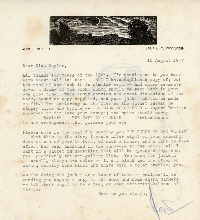 (#162851) TYPED LETTER SIGNED (TLS). 1 page, dated 16 August 1957, to "Dear Dick Taylor" [Richard Taylor], signed "Derleth." On Arkham House half-size letter stationery with Frank Upatel illustration of moonlit scene. August Derleth.