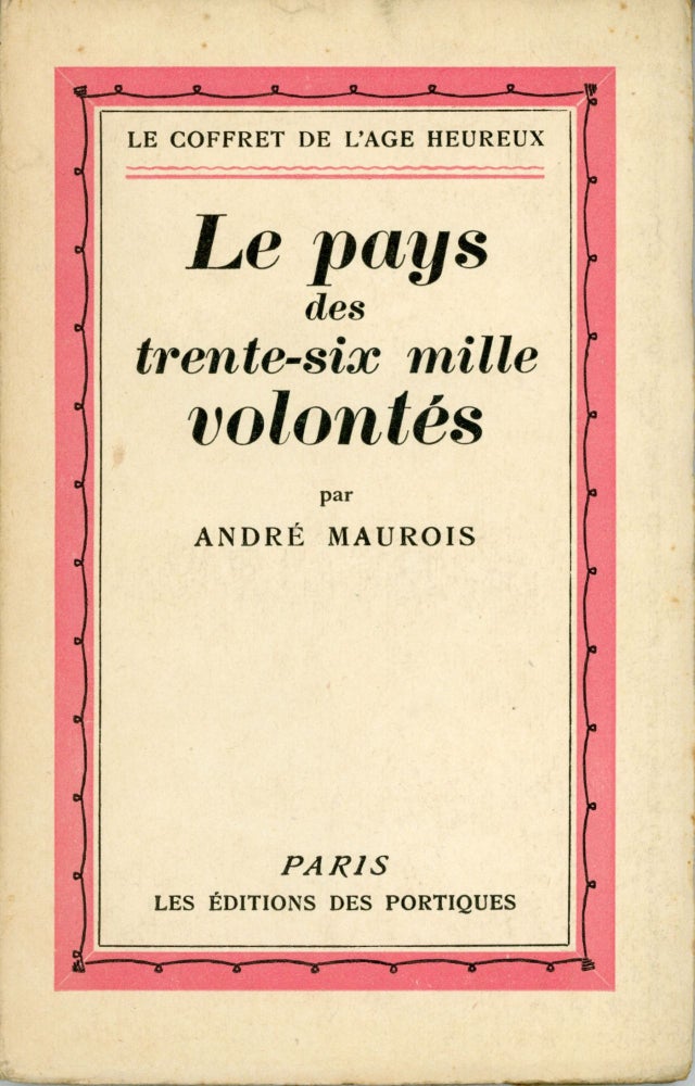 (#162937) LE PAYS DES TRENTE-SIX MILLE VOLONTÉS. Andre Maurois, Emile Herzog.