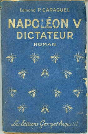 #162942) NAPOLÉON V DICTATEUR. ROMAN. Edmond P. Caraguel
