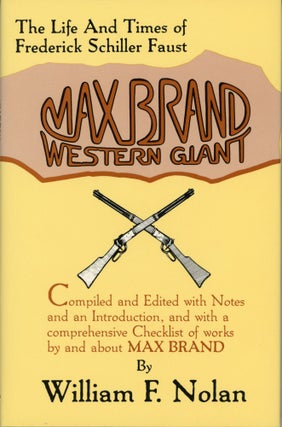 #163027) MAX BRAND: WESTERN GIANT. THE LIFE AND TIMES OF FREDERICK SCHILLER FAUST. COMPILED AND...
