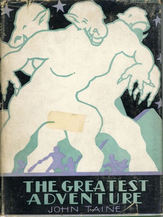 #163194) THE GREATEST ADVENTURE. John Taine, Eric Temple Bell