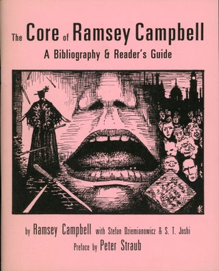 #163771) THE CORE OF RAMSEY CAMPBELL: A BIBLIOGRAPHY & READER'S GUIDE by Ramsey Campbell with...