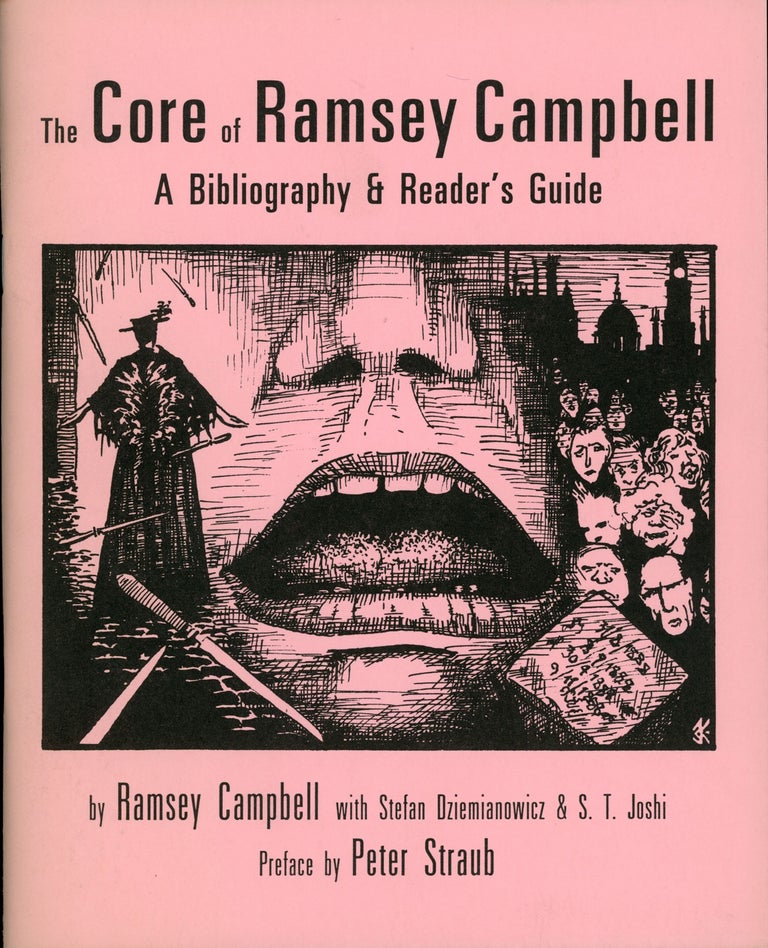 (#163771) THE CORE OF RAMSEY CAMPBELL: A BIBLIOGRAPHY & READER'S GUIDE by Ramsey Campbell with Stefan Djiemianowicz & S. T. Joshi. Preface by Peter Straub. Ramsey Campbell.